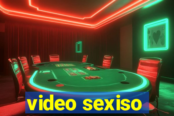 video sexiso